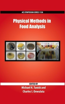 Physical Methods in Food Analysis - Tunick, Michael H, and Onwulata, Charles I