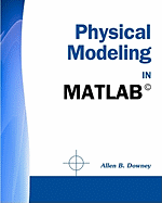 Physical Modeling in MATLAB (R)