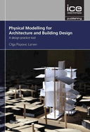 Physical Modelling for Urban Design and Architecture: A Design Practice Tool