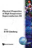 Physical Properties of High Temperature Superconductors III