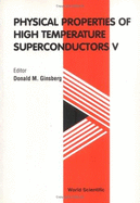 Physical Properties of High Temperature Superconductors V