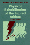 Physical Rehabilitation of the Injured Athlete - Wilk, Kevin E, PT, DPT, and Andrews, James R, MD, and Harrelson, Gary L, Edd, Atc