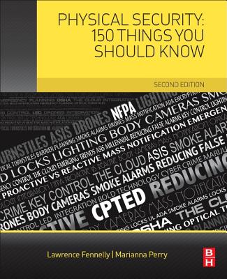 Physical Security: 150 Things You Should Know - Fennelly, Lawrence J., and Perry, Marianna