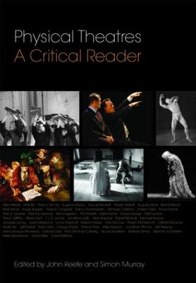 Physical Theatres: A Critical Reader - Keefe, John (Editor), and Murray, Simon (Editor)