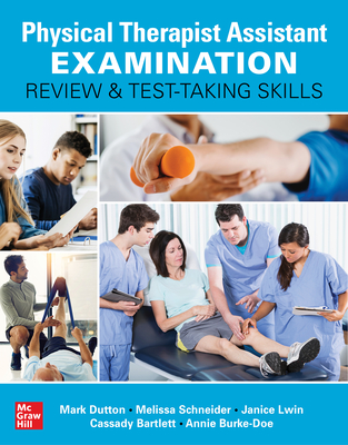 Physical Therapist Assistant Examination Review and Test-Taking Skills - Dutton, Mark, and Scheider, Melissa, and Lwin, Janice