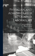 Physician and Administrator at Donner Laboratory: Oral History Transcript / 1979