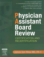 Physician Assistant Board Review: Certification and Recertification with Online Exam Simulation. Expert Consult - Online and Print