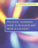 Physician Assistant's Guide to Research and Medical Literature - Blessing, J Dennis