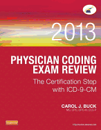 Physician Coding Exam Review 2013: The Certification Step with ICD-9-CM