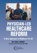 Physician-Led Healthcare Reform: A New Approach to Medicare For All