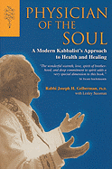 Physician of the Soul: A Modern Kabbalistic Approach to Health and Healing