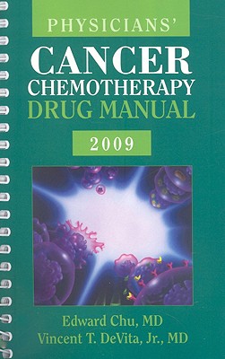 Physicians' Cancer Chemotherapy Drug Manual - Chu, Edward, and DeVita, Vincent T, Jr., MD