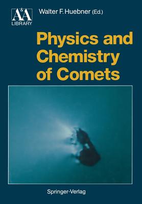 Physics and Chemistry of Comets - Huebner, Walter F (Editor), and Whipple, Fred L (Foreword by)