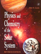 Physics and Chemistry of the Solar System, Revised Edition