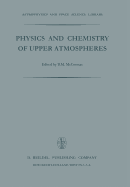 Physics and Chemistry of Upper Atmosphere: Proceedings of a Symposium Organized by the Summer Advanced Study Institute, Held at the University of Orleans, France, July 31 -- August 11, 1972