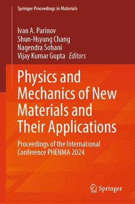 Physics and Mechanics of New Materials and Their Applications: Proceedings of the International Conference PHENMA 2024 - Parinov, Ivan A. (Editor), and Chang, Shun-Hsyung (Editor), and Sohani, Nagendra (Editor)