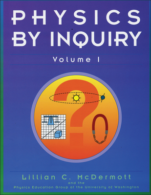Physics by Inquiry: An Introduction to Physics and the Physical Sciences, Volume 1 - McDermott, Lillian C, and Physics Education Group
