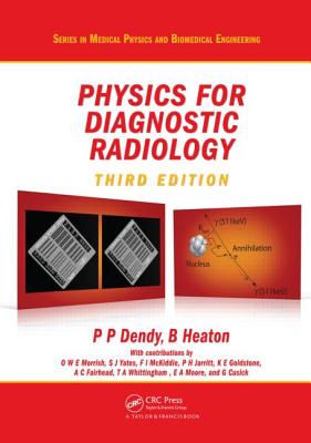 Physics for Diagnostic Radiology - Dendy, Philip Palin, and Heaton, Brian