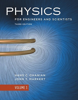 Physics for Engineers and Scientists - Ohanian, Hans C, and Markert, John T