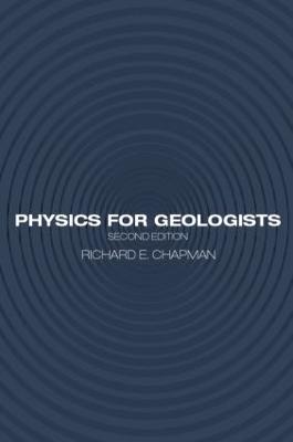 Physics for Geologists - Chapman, Richard E