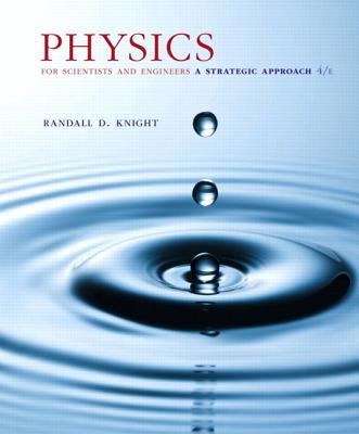 Physics for Scientists and Engineers: A Strategic Approach, Standard Edition (Chapters 1-36) - Knight, Randall