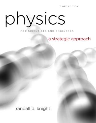 Physics for Scientists and Engineers: A Strategic Approach, Vol. 1 (Chs 1-15) - Knight, Randall D.