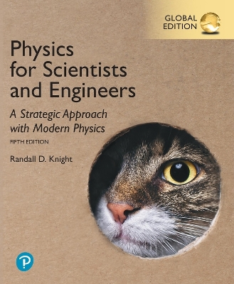 Physics for Scientists and Engineers: A Strategic Approach with Modern Physics, Global Edition - Knight, Randall