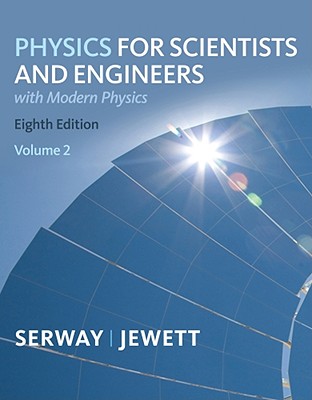 Physics for Scientists and Engineers, Volume 2: With Modern Physics - Serway, Raymond A, and Jewett, John W, Jr., and Peroomian, Vahe (Contributions by)