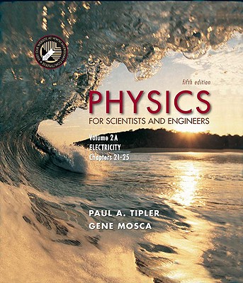 Physics for Scientists and Engineers: Volume 2A: Electricity - Tipler, Paul Allen, and Mosca, Gene
