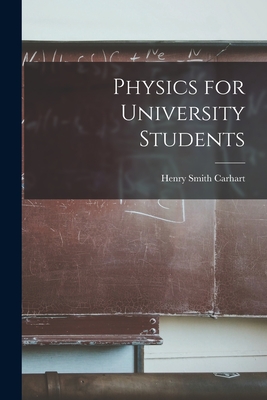 Physics for University Students - Carhart, Henry Smith