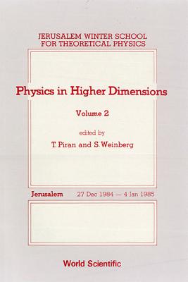 Physics In Higher Dimensions - Proceedings Of The 2nd Jerusalem Winter School For Theoretical Physics - Volume 2 - Piran, Tsvi (Editor), and Weinberg, Steven (Editor)