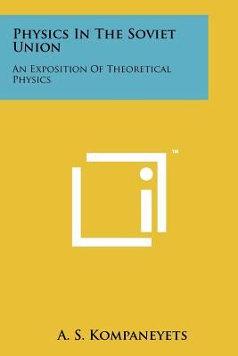 Physics In The Soviet Union: An Exposition Of Theoretical Physics - Kompaneyets, A S