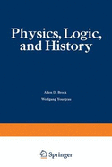 Physics, Logic, and History: Based on the First International Colloquium Held at the University of Denver, May 16-20, 1966