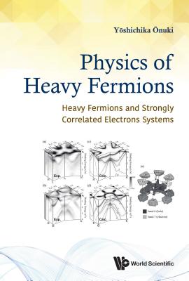 Physics Of Heavy Fermions: Heavy Fermions And Strongly Correlated Electrons Systems - Onuki, Yoshichika