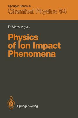 Physics of Ion Impact Phenomena - Mathur, Deepak (Editor)