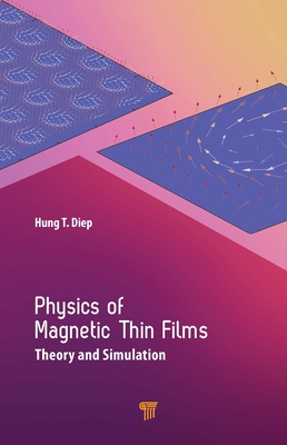 Physics of Magnetic Thin Films: Theory and Simulation - Diep, Hung T