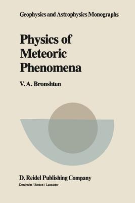 Physics of Meteoric Phenomena - Bronshten, V a