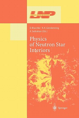 Physics of Neutron Star Interiors - Blaschke, D. (Editor), and Glendenning, N.K. (Editor), and Sedrakian, A. (Editor)