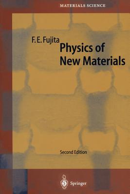 Physics of New Materials - Fujita, Francisco E (Editor), and Cahn, R W (Contributions by), and Fujita, H (Contributions by)