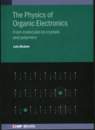 Physics of Organic Electronics: From Molecules to Crystals and Polymers