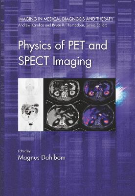 Physics of PET and SPECT Imaging - Dahlbom, Magnus (Editor)