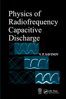 Physics of Radiofrequency Capacitive Discharge - Savinov, V. P.