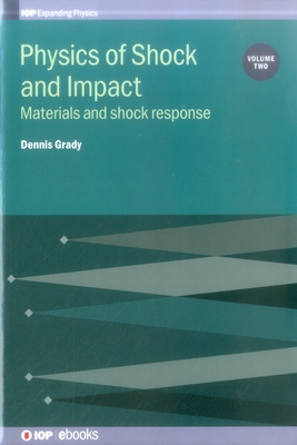 Physics of Shock and Impact: Volume 2: Materials and shock response - Grady, Dennis