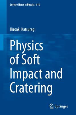 Physics of Soft Impact and Cratering - Katsuragi, Hiroaki