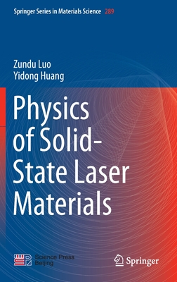 Physics of Solid-State Laser Materials - Luo, Zundu, and Huang, Yidong