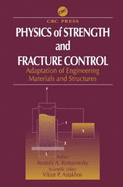 Physics of Strength and Fracture Control: Adaptation of Engineering Materials and Structures