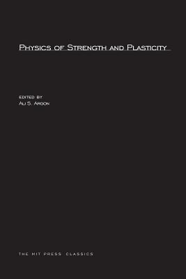 Physics of Strength and Plasticity - Argon, Ali S (Editor)