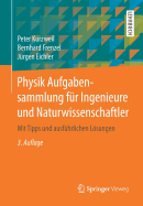 Physik Aufgabensammlung F?r Ingenieure Und Naturwissenschaftler: Mit Tipps Und Ausf?hrlichen Lsungen