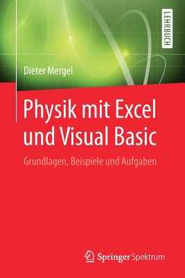Physik Mit Excel Und Visual Basic: Grundlagen, Beispiele Und Aufgaben - Mergel, Dieter