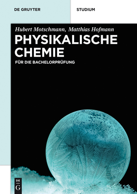 Physikalische Chemie: F?r Die Bachelorpr?fung - Motschmann, Hubert, and Hofmann, Matthias